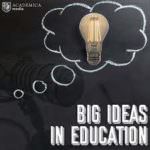 Big Ideas in Education
