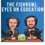 The Fishbowl: Eyes on Education