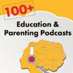 Education and Parenting Podcasts