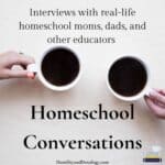 Homeschool Conversations with Humility and Doxology