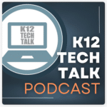 K12 Tech Talk Podcast